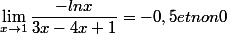 \lim_{x\to 1}\dfrac{-lnx}{3x-4x+1} = -0,5 et non 0